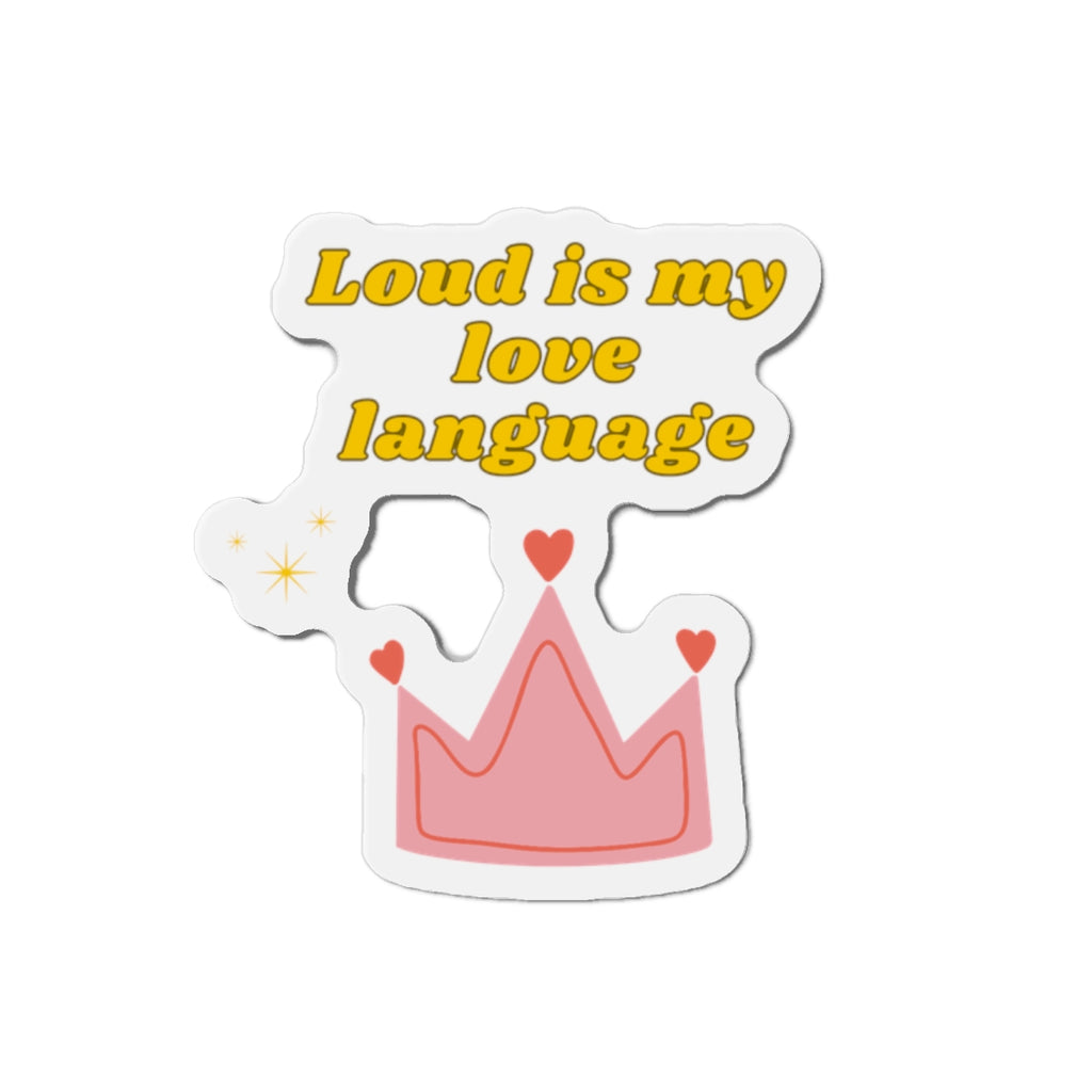 Loud Is My Love Language Die-Cut Magnet, Cute Fridge Magnet, Gift for Her, Home Decor, Personalized Gift, Fun Quote Decoration