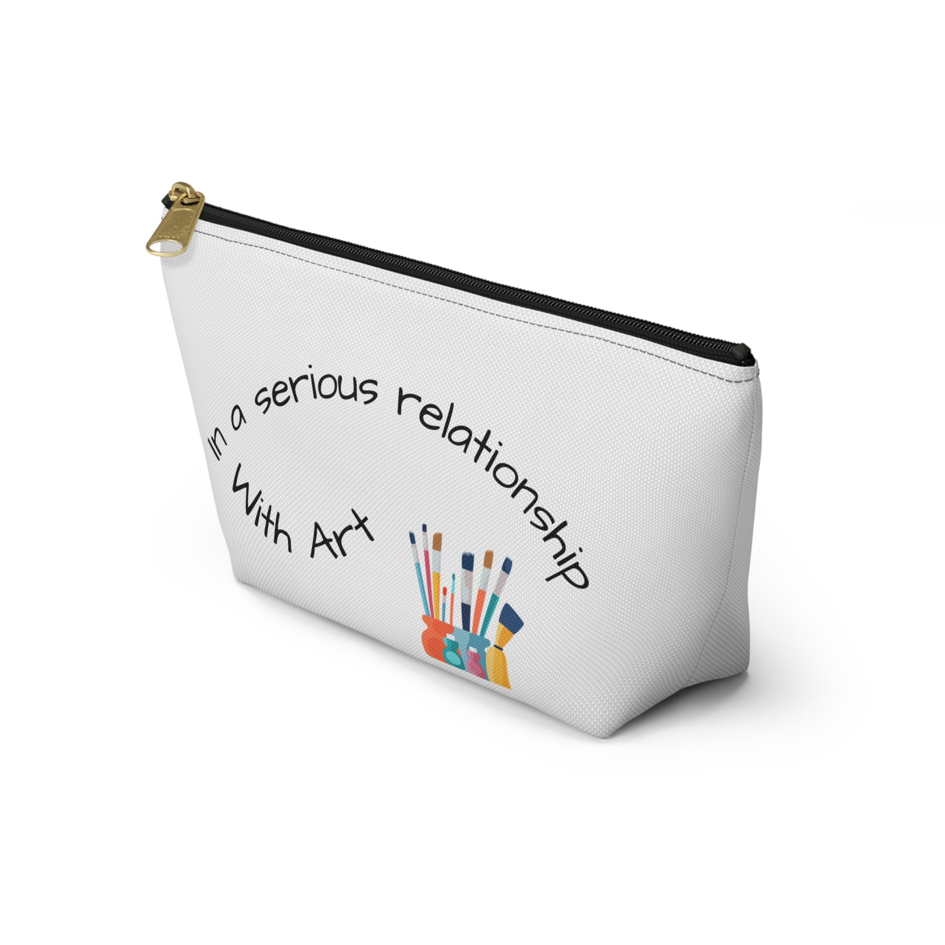Artistic Accessory Pouch - "In a Serious Relationship with Art" - Perfect for Artists, Art Supplies, Gifts, Travel, Makeup, Crafting