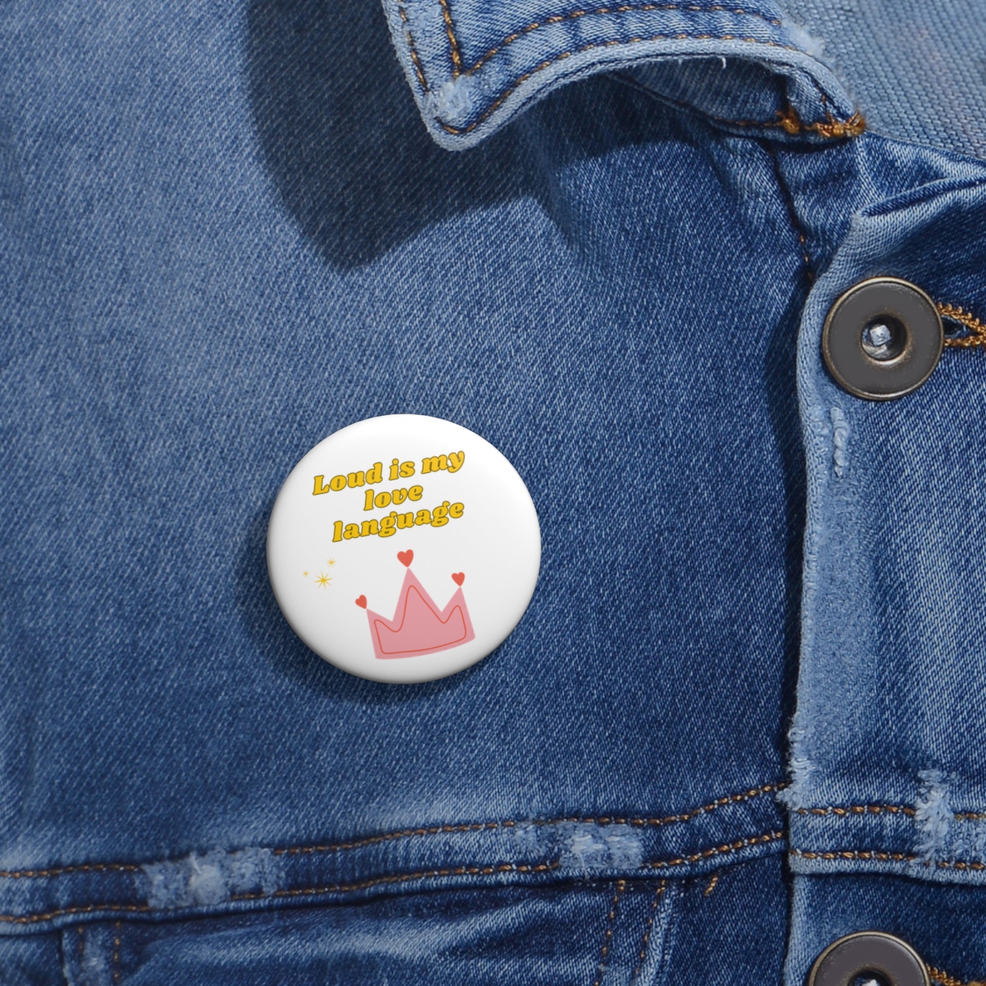 Custom Pin Buttons: Loud Is My Love Language, Cute Accessories, Gift for Friends, Fun Statement Pins, Crown Design Badge