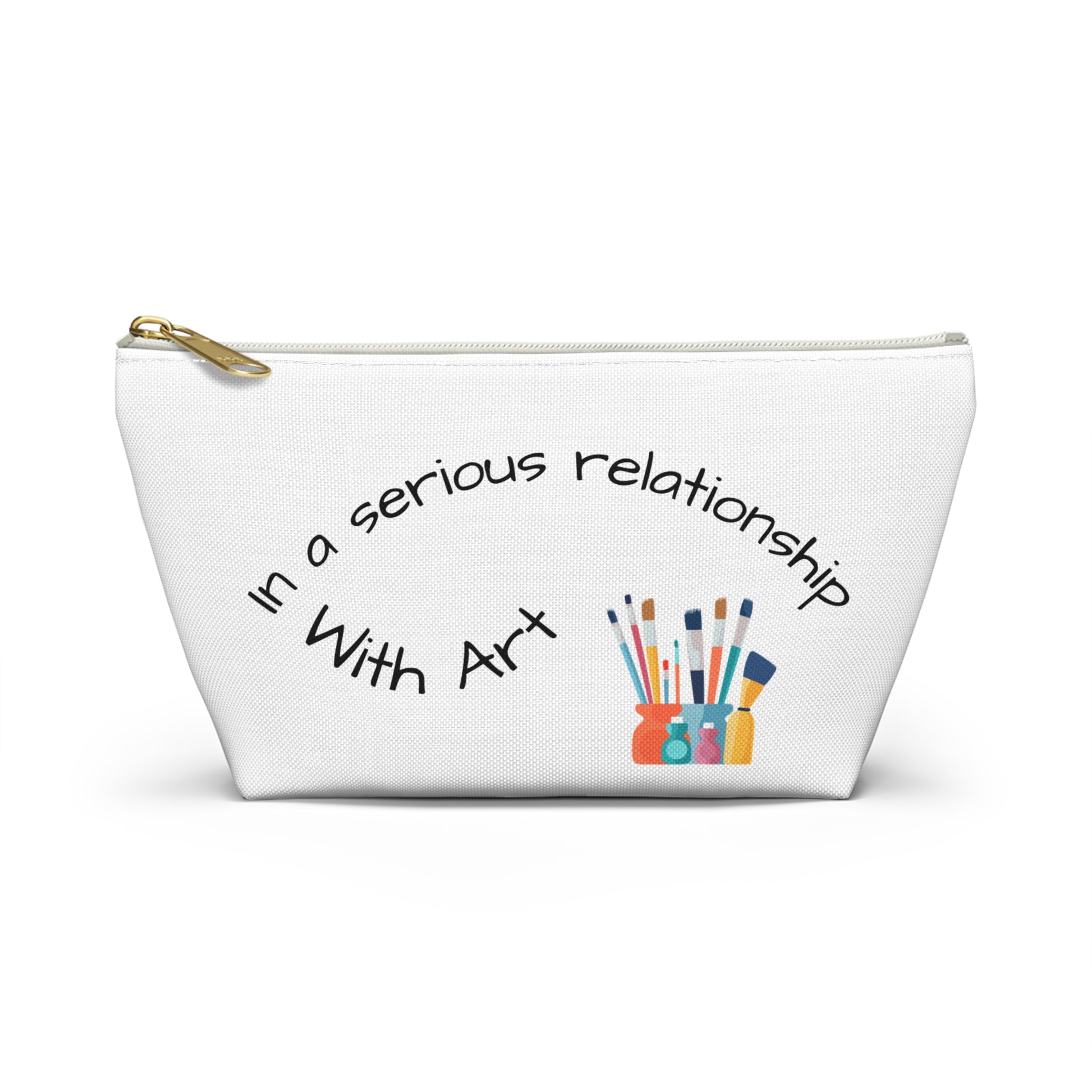 Artistic Accessory Pouch - "In a Serious Relationship with Art" - Perfect for Artists, Art Supplies, Gifts, Travel, Makeup, Crafting