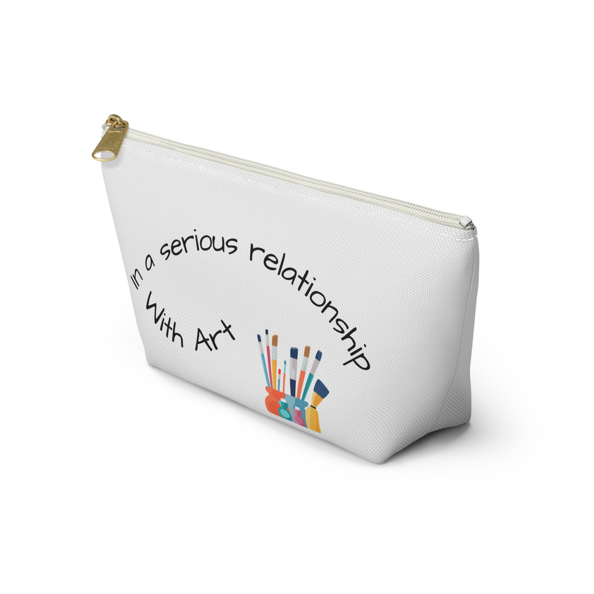 Artistic Accessory Pouch - "In a Serious Relationship with Art" - Perfect for Artists, Art Supplies, Gifts, Travel, Makeup, Crafting