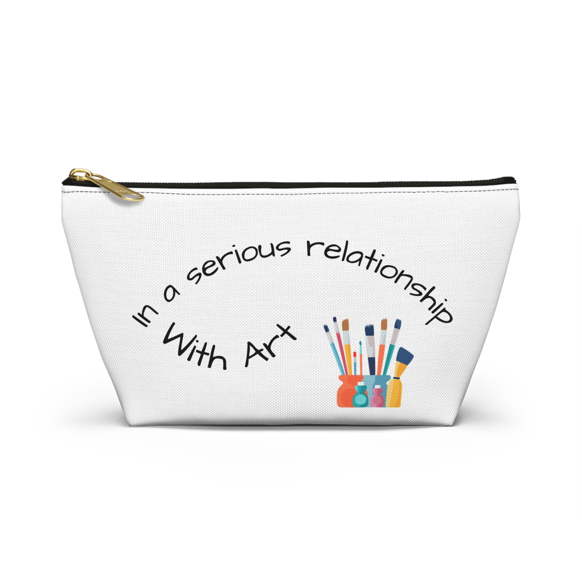 Artistic Accessory Pouch - "In a Serious Relationship with Art" - Perfect for Artists, Art Supplies, Gifts, Travel, Makeup, Crafting