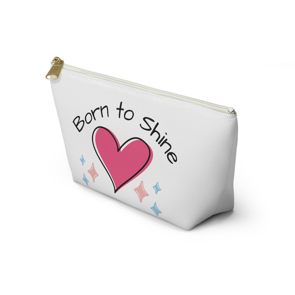 Heartfelt Accessory Pouch - Born to Shine, Makeup Bag, Gift for Her, Cute Tote, Travel Organizer, Everyday Use