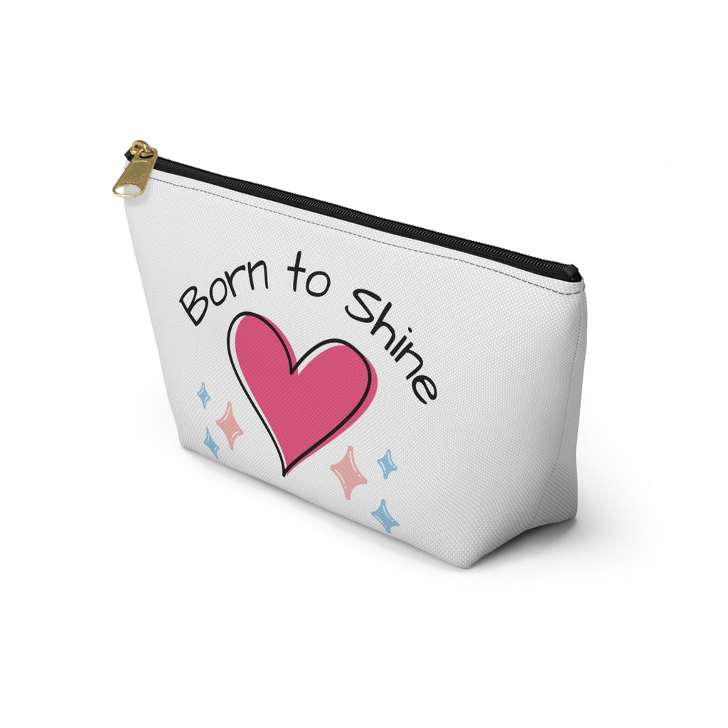 Heartfelt Accessory Pouch - Born to Shine, Makeup Bag, Gift for Her, Cute Tote, Travel Organizer, Everyday Use