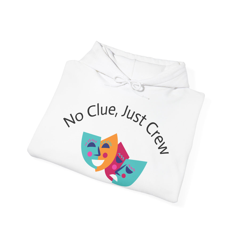 No Clue, Just Crew Hoodie - Unisex Heavy Blend Sweatshirt for Theatre Lovers, Gift for Drama Club, Cozy Performance Wear, Funny Play Apparel