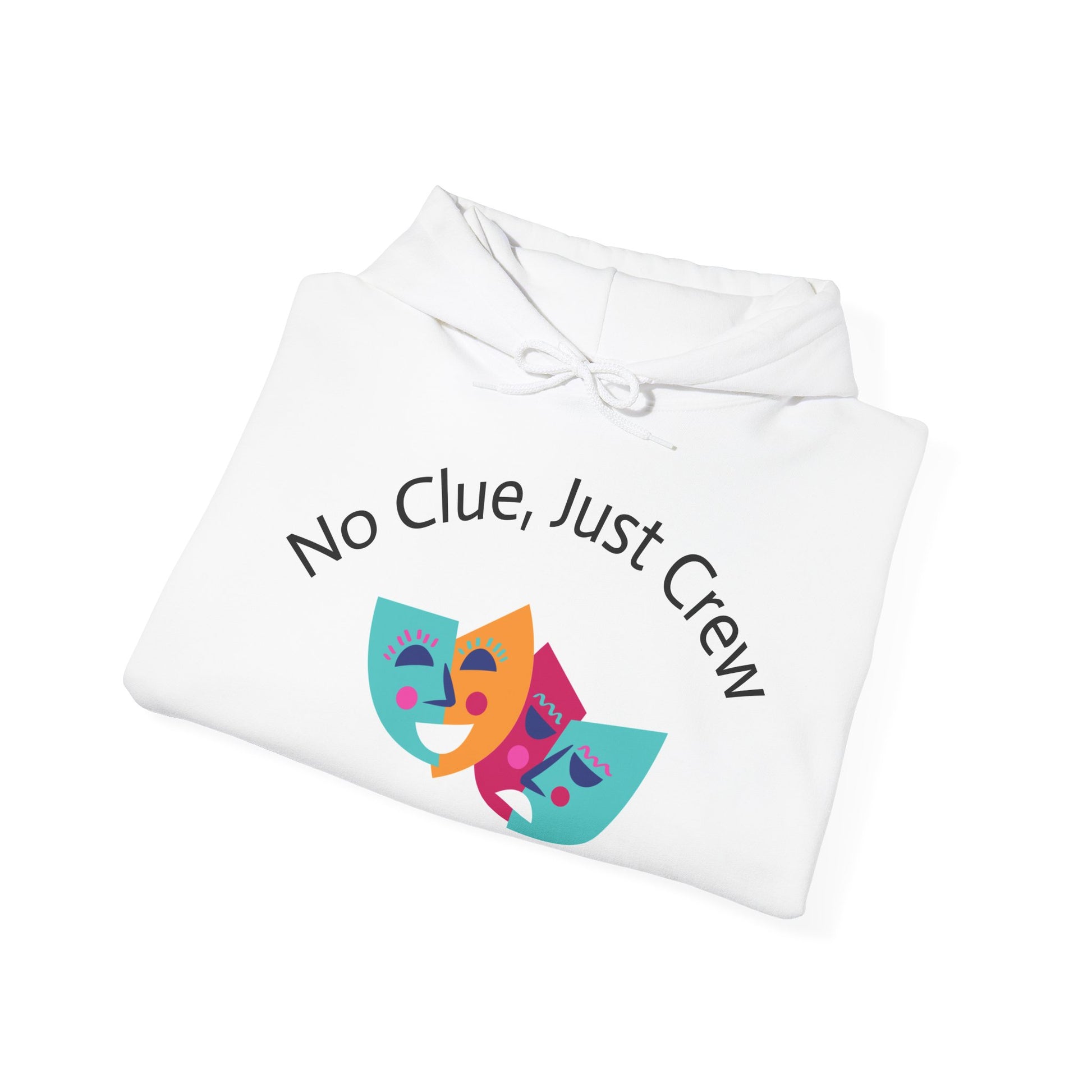 No Clue, Just Crew Hoodie - Unisex Heavy Blend Sweatshirt for Theatre Lovers, Gift for Drama Club, Cozy Performance Wear, Funny Play Apparel